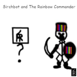 Sirchbot and the Rainbow Commander