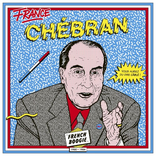France chébran : French Boogie 1980-1985