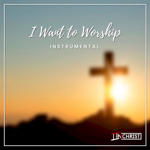 I Want to Worship (instrumental)