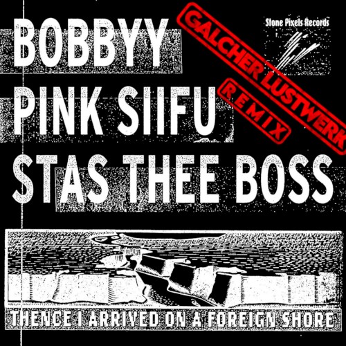 Thence I Arrived on a Foreign Shore (Galcher Lustwerk remix)