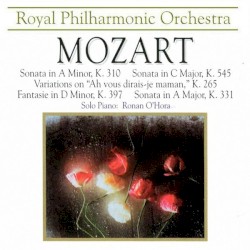Sonata in A minor, K. 310 / Variations on "Ah vous dirais-je-maman, K. 265 / Sonata in C major, K. 545 / Fantasie in D minor, K. 397 / Sonata in A major, K. 331