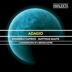 Adagio: A Consideration of a Serious Matter