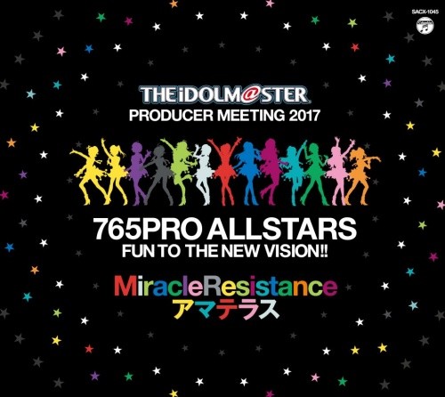 THE IDOLM@STER PRODUCER MEETING 2017 765PRO ALLSTARS FUN TO THE NEW VISION!! MiracleResistanceアマテラス