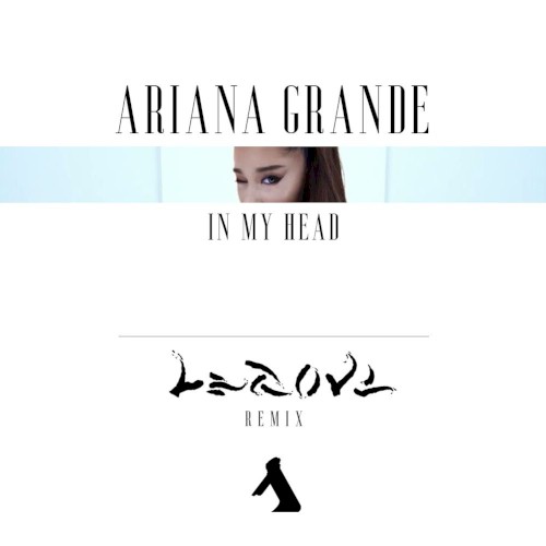 Ariana Grande – In My Head (LEGOVE remix)
