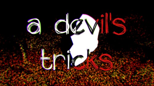 a devil's tricks.