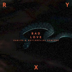 Bad Love (Eagles & Butterflies remix)
