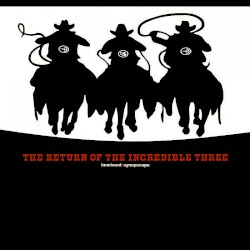 The Return of the Incredible Three