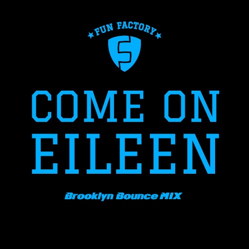 Come on Eileen (Brooklyn Bounce Mixes)