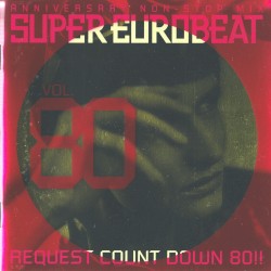 Super Eurobeat, Vol. 80: Anniversary Non‐Stop Mix Request Count Down 80!!