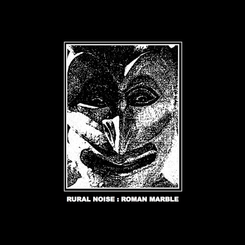 RURAL NOISE :: ROMAN MARBLE