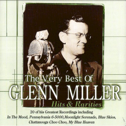 The Very Best of Glenn Miller - Hits & Rarities