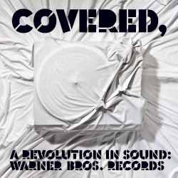 Covered, a Revolution in Sound: Warner Bros. Records