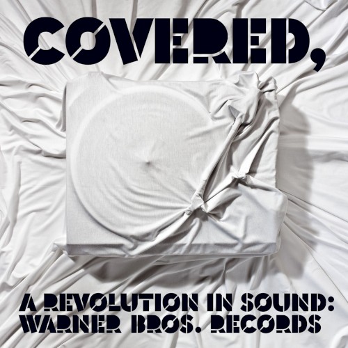 Covered, a Revolution in Sound: Warner Bros. Records
