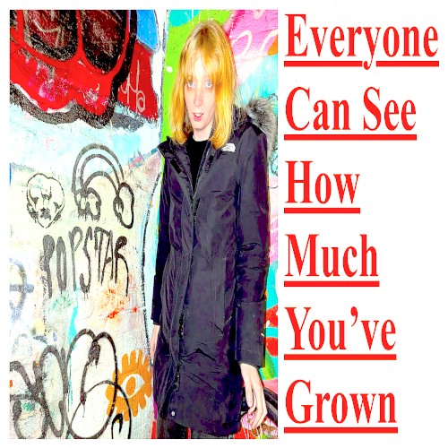 EVERYONE CAN SEE HOW MUCH YOU'VE GROWN / ELEANOR