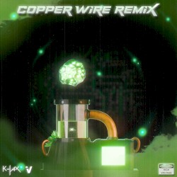 Copper Wire (K-Jax Remix)