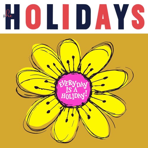 Every Day Is A Holiday!