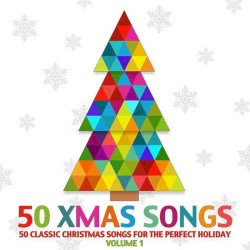 50 Xmas Songs: 50 Classic Christmas Songs for the Perfect Holiday, Volume 1