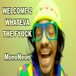 Welcome 2 Whateva the Fyuck