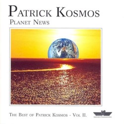 Planet News: The Best of Patrick Kosmos, Volume II