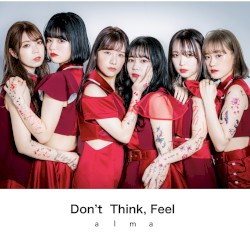Don’t Think, Feel