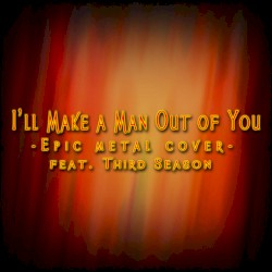 I'll Make a Man Out of You