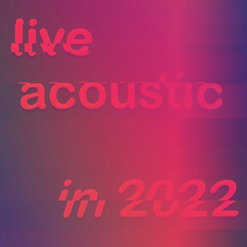 live acoustic in 2022