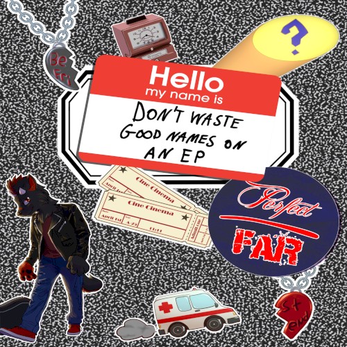 Don't Waste Good Names On An EP