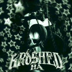 KRUSHED HA (Slowed & Reverb)
