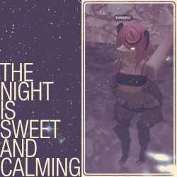 the Night is Sweet and Calming