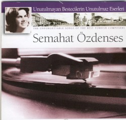 Unutulmayan Bestecilerin Unutulmaz Eserleri - Semahat Özdenses