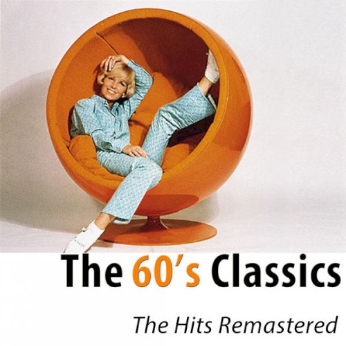 The 60’s Classics (100 Hits Remastered)