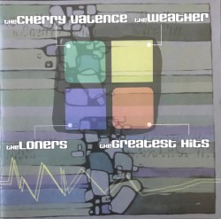The Cherry Valence | The Weather | The Loners | The Greatest Hits