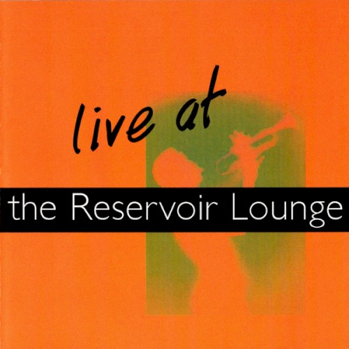Live At The Reservoir Lounge