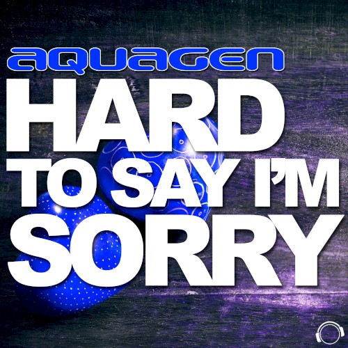 Hard to Say I'm Sorry (The House & Electro Remixes)
