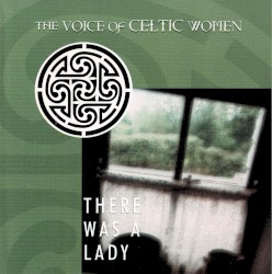 The Voice of Celtic Women: There Was a Lady