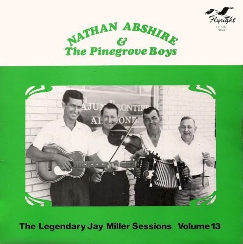 Nathan Abshire & The Pinegrove Boys: The Legendary Jay Miller Sessions, Volume 13