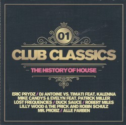 Club Classics: The History of House Vol. 01