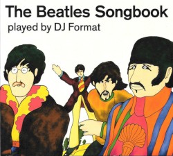 The Beatles Songbook Played By DJ Format