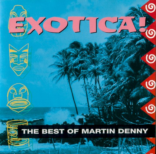 Exotica: The Best of Martin Denny