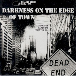 Rolling Stone: Rare Trax, Volume 51: Darkness on the Edge of Town: Alternative Hardcore From the 80's