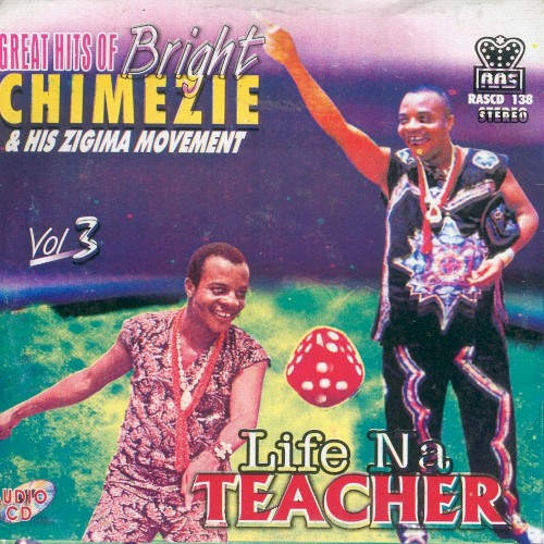 Great Hits Bright Chimezie, Vol. 3 Life Na Teacher