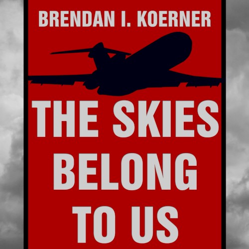 The Skies Belong to Us: Love and Terror in the Golden Age of Hijacking