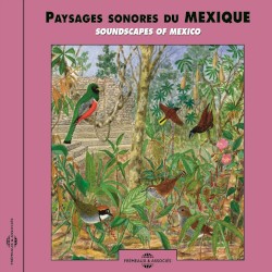 Paysages sonores du Mexique / Soundscapes of Mexico
