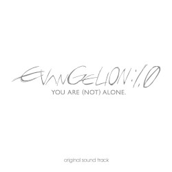 evangelion:1.0 you are (not) alone. original sound track