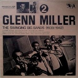 The Swinging Big Bands (1939/1942) - Glenn Miller, Vol. 2