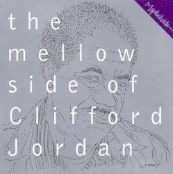 The Mellow Side of Clifford Jordan