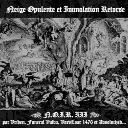 N.O.I.R. III: Neige opulente et immolation retorse
