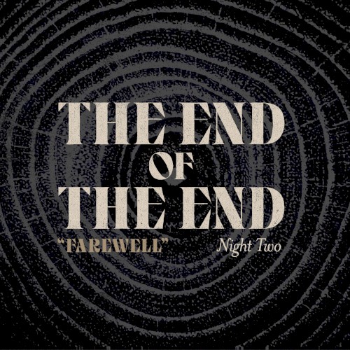 The End of The End: The Final “Farewell” - Night 2