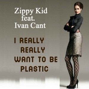 I Really Really Want to Be Plastic