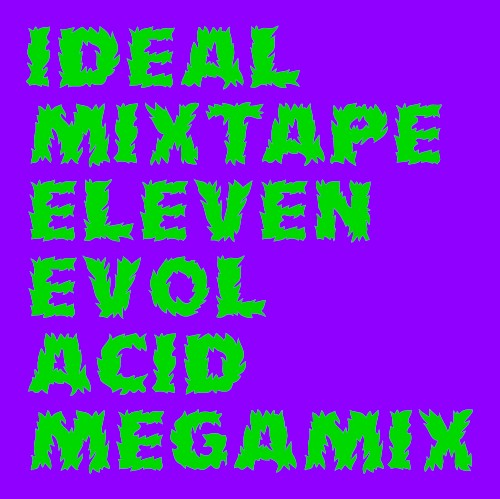 iDEAL MiXTAPE ELEVEN: Acid Megamix by EVOL